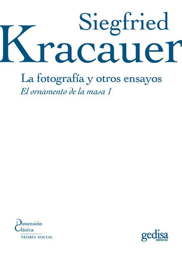 La fotografÃÂa y otros ensayos, de Kracauer, Siegfried. Editorial Gedisa, tapa blanda en español