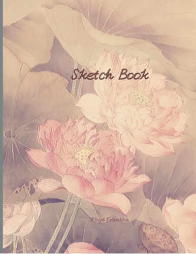 Libro: Sketch Book: Flower Cover, Blank Paper For Drawing, W