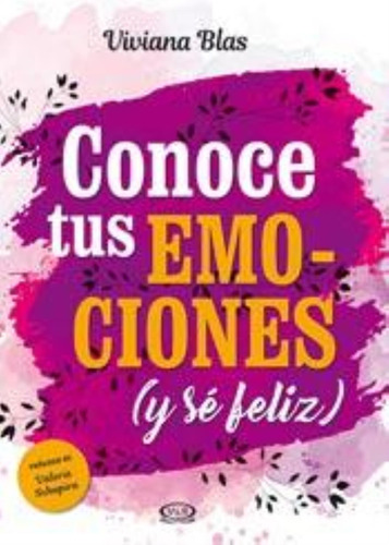 Conoce Tus Emociones, Y Se Feliz