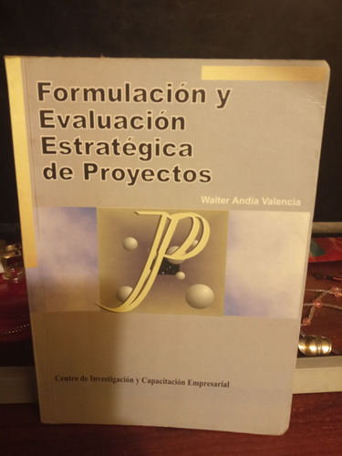 Formulación Y Evaluación Estratégica De Proyectos- Walter V.