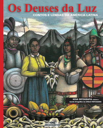 Livro Os Deuses da Luz: Contos e Lendas da América Latina, de Diversos autores. Editora Melhoramentos, capa mole em português, 2000