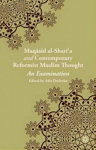 Maqasid Al-shari'a And Contemporary Reformist Muslim Thought, De Adis Duderija. Editorial Palgrave Macmillan, Tapa Dura En Inglés