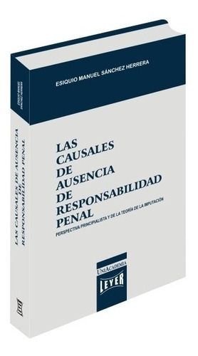 Las Causales De Ausencia De Responsabilidad Penal, De Esiquio Manuel Sánchez Herrera., Vol. Na. Editorial Leyer, Tapa Dura En Español, 2020