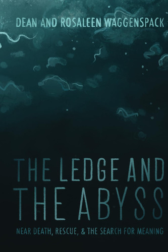 Libro: The Ledge And The Abyss: Near Death, Rescue, And The