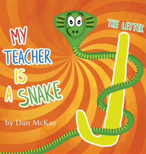 My Teacher Is A Snake The Letter J, De Mckay, Dan. Editorial Academic Engagement Network, Tapa Dura En Inglés