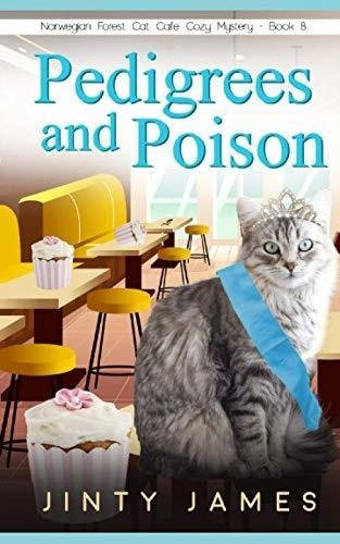 Pedigrees And Poison A Norwegian Forest Cat Cafe Coz, de James, Jinty. Editorial Independently Published en inglés