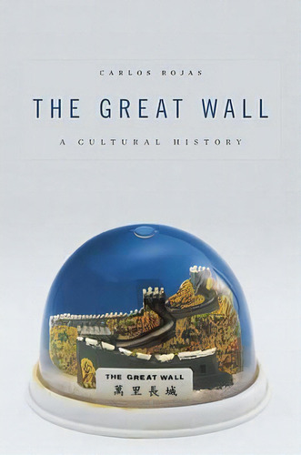 The Great Wall, De Carlos Rojas. Editorial Harvard University Press, Tapa Dura En Inglés