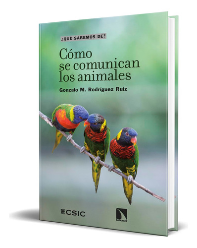 Libro Cómo Se Comunican Los Animales [ Original ], De Gonzalo M. Rodríguez Ruiz. Editorial Los Libros De La Catarata, Tapa Blanda En Español, 2023