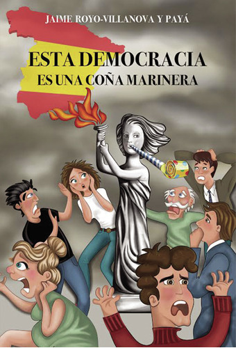 Esta Democracia Es Una Coña Marinera, De Royo-villanova Y Payá , Jaime.., Vol. 1.0. Editorial Punto Rojo Libros S.l., Tapa Blanda, Edición 1.0 En Español, 2032