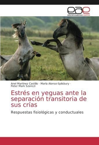 Libro: Estrés Yeguas Ante Separación Transitoria Su&..