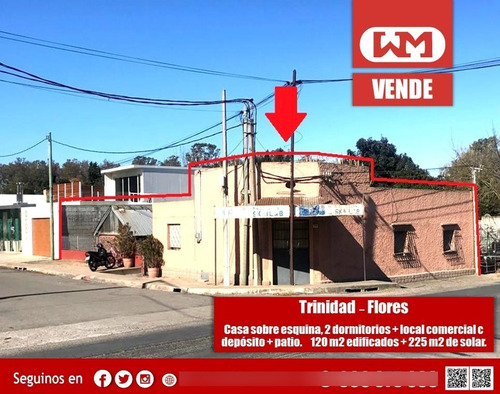 Venta Casa Y Local Comercial Esquina En Trinidad Flores 2 Dormitorios Patio Cochera Local Comercial Centrico