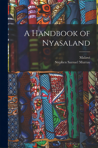 A Handbook Of Nyasaland, De Malawi. Editorial Legare Street Pr, Tapa Blanda En Inglés