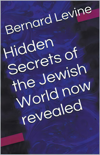 Hidden Secrets Of The Jewish World Now Revealed, De Levine, Bernard., Vol. 1. Editorial Independent Publ Group, Tapa Blanda En Inglés