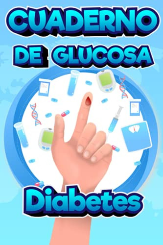 Cuaderno De Glucosa Diabetes: Libro De Registro De Azucar En