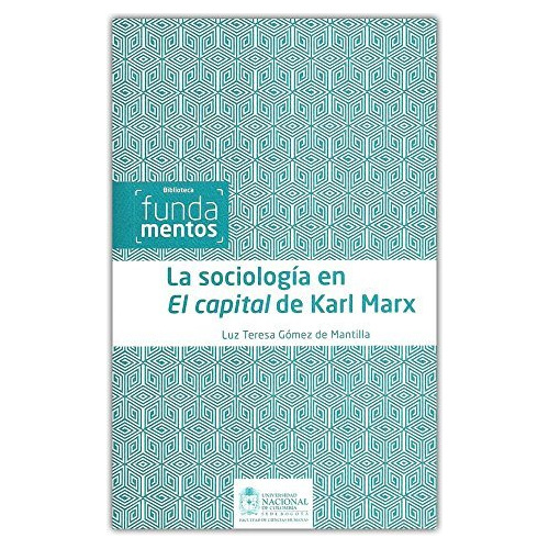 Libro La Sociología En El Capital De Karl Marx De Luz Teresa