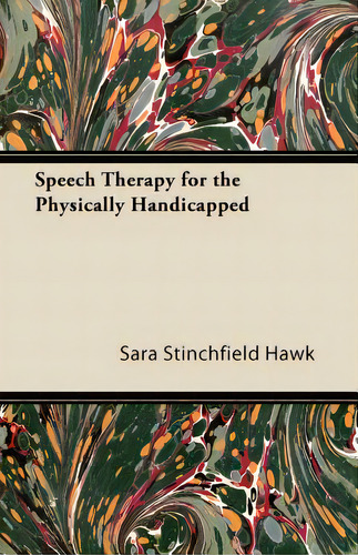 Speech Therapy For The Physically Handicapped, De Hawk, Sara Stinchfield. Editorial France Pr, Tapa Blanda En Inglés
