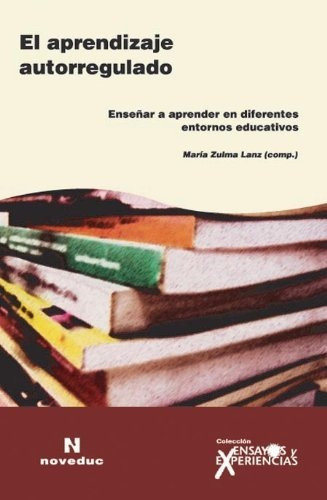 El Aprendizaje Autorregulado, María Zulma Lanz (comp.) (ne), De Lanz. Editorial Novedades Educativas, Tapa Blanda En Español, 2018