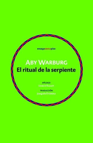El Ritual De La Serpiente - Aby Warburg - Sexto Piso
