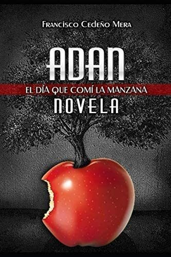 Libro: Adán, El Día Que Comí La Manzana (uno) (spanish Editi