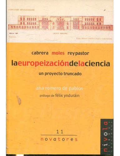 La Europeización De La Ciencia. Cabrera, Moles, Rey Pastor. Un Proyecto Truncado, De Ana Romero De Pablos. Editorial Nivola Libros Y Ediciones, S.l., Tapa Blanda En Español, 2005