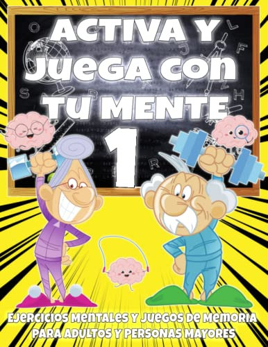 Libro : Activa Y Juega Con Tu Mente 1 Ejercicios Mentales  