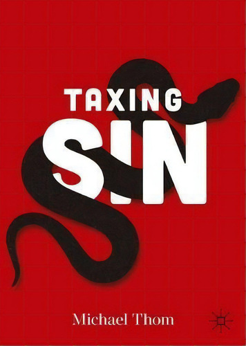 Taxing Sin, De Michael Thom. Editorial Springer Nature Switzerland Ag, Tapa Blanda En Inglés