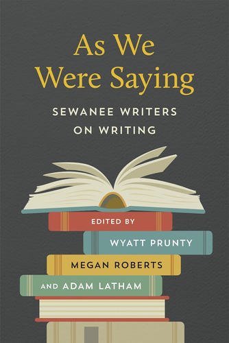 Libro:  As We Were Saying: Sewanee Writers On Writing