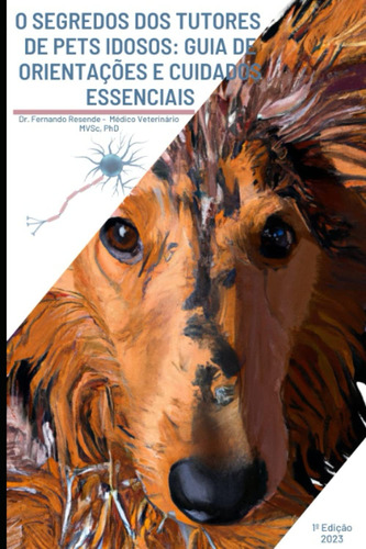 O Segredos Dos Tutores De Pets Idosos: Guia De Orientações E