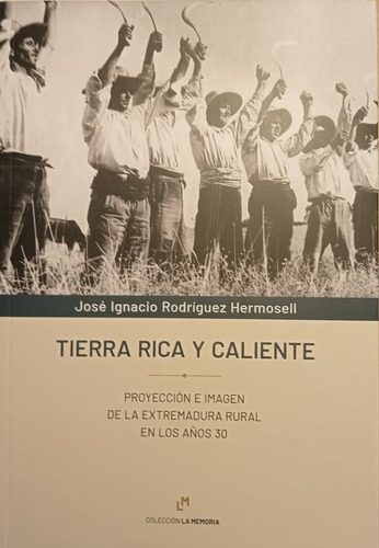 Tierra Rica Y Caliente, De Rodríguez Hermosell, José Ignacio. Editorial Editora Regional De Extremadura En Español