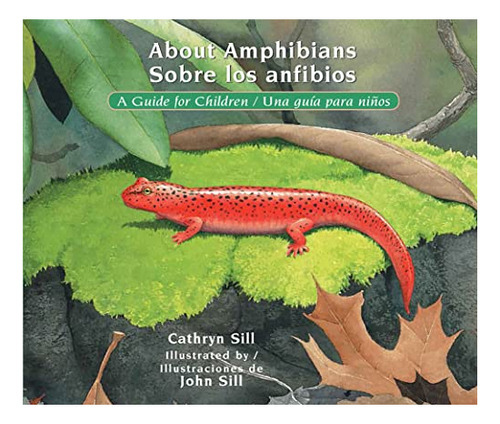 About Amphibians / Sobre Los Anfibios A Guide For Children, De Sill, Cathryn. Editorial Peachtree, Tapa Blanda En Inglés, 2018