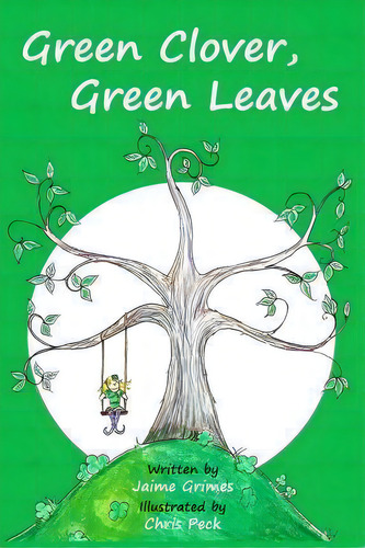 Green Clover, Green Leaves (teach Kids Colors -- The Learning-colors Book Series For Toddlers And..., De Jaime Grimes. Editorial Copywriter Press, Tapa Blanda En Inglés
