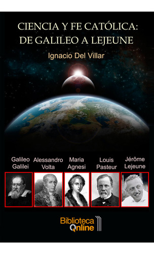 Ciencia Y Fe Catã³lica: De Galileo A Lejeune - Del Villar...