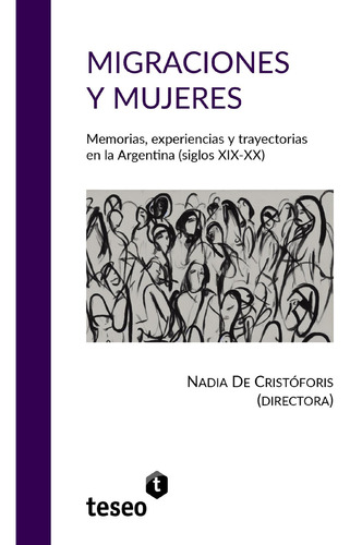 Migraciones y mujeres, de De Cristóforis , Nadia.. Editorial Teseo, tapa blanda, edición 1.0 en español, 2022