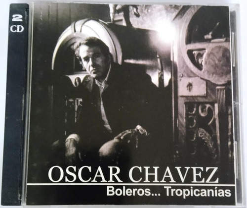 Oscar Chávez - Boleros... Tropicanías 2 Cds