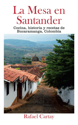 Libro: La Mesa En Santander: Cocina, Historia Y Recetas De B