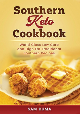 Libro Southern Keto Cookbook: World Class High Fat And Lo...