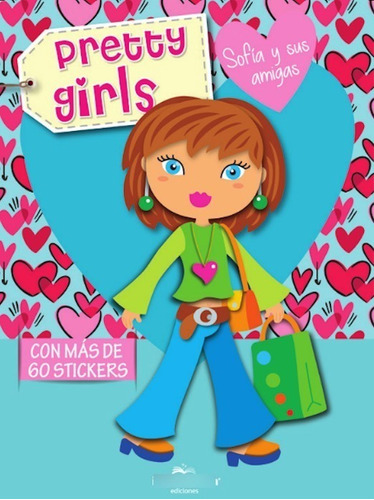 Pretty Girls Libro Con 60 Stickers : Sofía Y Sus Amigas