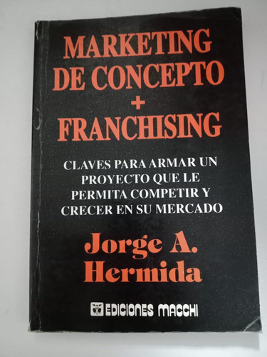 Marketing De Concepto + Franchising -  Hermida - Ed. Macchi