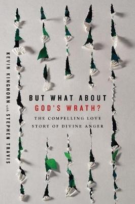 But What About God's Wrath? : The Compelling Love Story O...