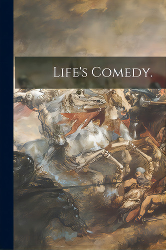 Life's Comedy., De Anonymous. Editorial Legare Street Pr, Tapa Blanda En Inglés