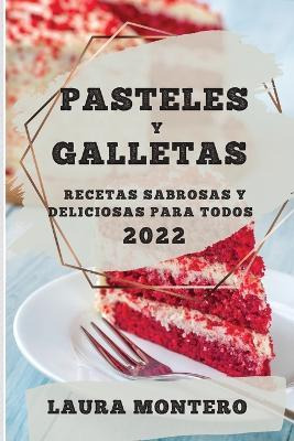 Libro Pasteles Y Galletas 2022 : Recetas Sabrosas Y Delic...