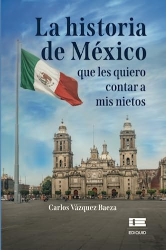 La Historia De Mexico Que Les Quiero Contar A Mis Nietos (sp