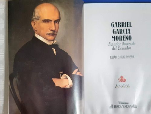 Libro Gabriel Garcia Moreno - Dictador Ilustado - Ed España (Usado)