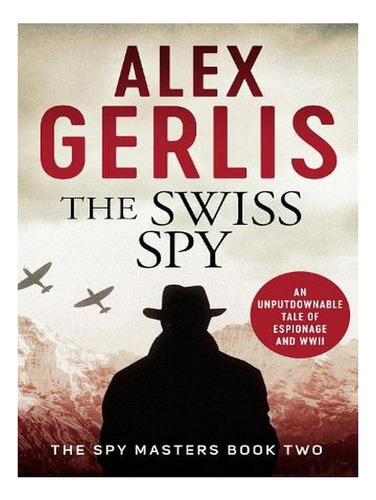 The Swiss Spy - Spy Masters (paperback) - Alex Gerlis. Ew02