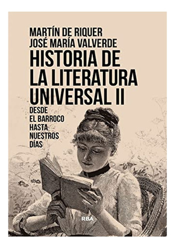 Historia De La Literatura Universal Ii: Desde El Barroco Has