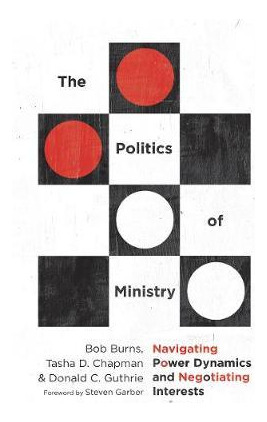 The Politics Of Ministry : Navigating Power Dynamics And ...