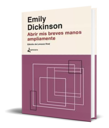 Abrir Mis Breves Manos Ampliamente, De Emily Dickinson. Editorial Impronta, Tapa Blanda En Español, 2021
