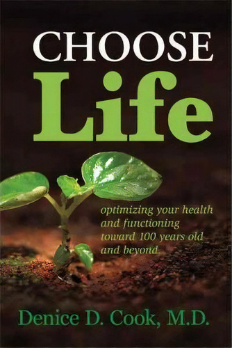 Choose Life, De Denice D. Cook M.d.. Editorial Authorhouse, Tapa Dura En Inglés