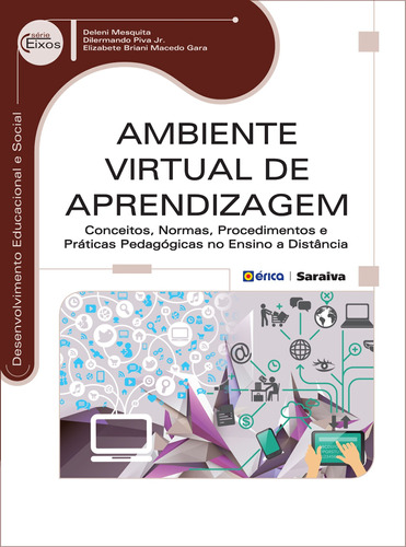 Ambiente virtual de aprendizagem: Conceitos, normas, procedimentos e práticas pedagógicas no ensino à distância, de Mesquita, Deleni. Série Série Eixos: Desenvolvimento educacional e social Editora Saraiva Educação S. A., capa mole em português, 2014