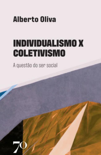 Individualismo X Coletivismo - A Questão Do Ser Social, De Oliva, Alberto. Editora Edicoes 70 Em Português